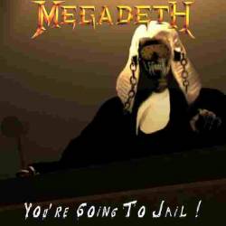 Megadeth : You're Going to Jail!
